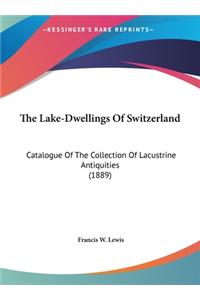 The Lake-Dwellings of Switzerland