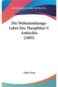 Die Weltentstehungs-Lehre Des Theophilus V. Antiochia (1895)