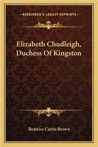 Elizabeth Chudleigh, Duchess Of Kingston