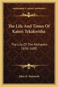 Life and Times of Kateri Tekakwitha