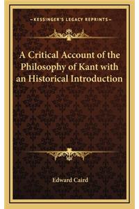 Critical Account of the Philosophy of Kant with an Historical Introduction