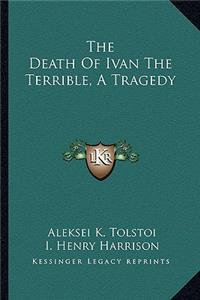 Death Of Ivan The Terrible, A Tragedy