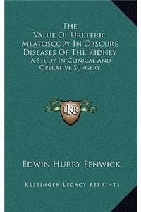 The Value of Ureteric Meatoscopy in Obscure Diseases of the Kidney