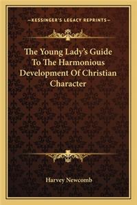 Young Lady's Guide to the Harmonious Development of Christian Character