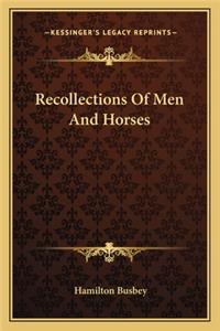 Recollections Of Men And Horses