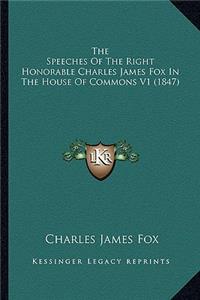 The Speeches Of The Right Honorable Charles James Fox In The House Of Commons V1 (1847)