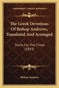 The Greek Devotions Of Bishop Andrews, Translated And Arranged