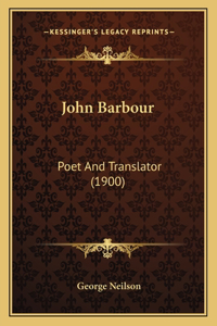 John Barbour: Poet And Translator (1900)