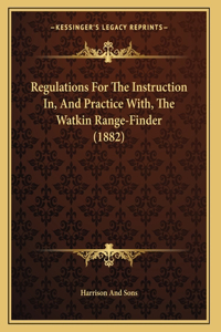 Regulations For The Instruction In, And Practice With, The Watkin Range-Finder (1882)