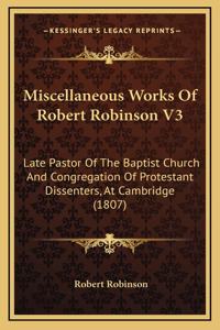 Miscellaneous Works Of Robert Robinson V3