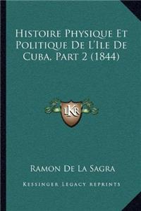 Histoire Physique Et Politique De L'Ile De Cuba, Part 2 (1844)