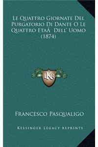 Le Quattro Giornate Del Purgatorio Di Dante O Le Quattro EtaÂ Dell' Uomo (1874)