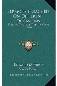 Sermons Preached On Different Occasions