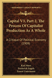 Capital V3, Part 2, The Process Of Capitalist Production As A Whole
