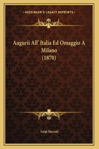 Augurii All' Italia Ed Omaggio A Milano (1870)