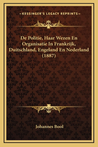 De Politie, Haar Wezen En Organisatie In Frankrijk, Duitschland, Engeland En Nederland (1887)