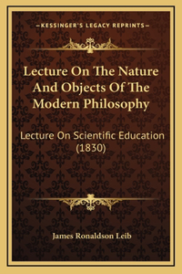 Lecture On The Nature And Objects Of The Modern Philosophy