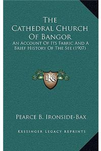 The Cathedral Church of Bangor