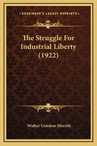 The Struggle For Industrial Liberty (1922)