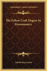 The Fellow Craft Degree In Freemasonry