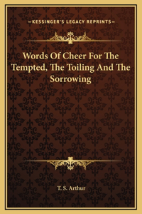 Words Of Cheer For The Tempted, The Toiling And The Sorrowing