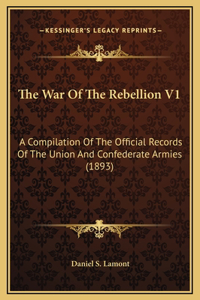 The War Of The Rebellion V1