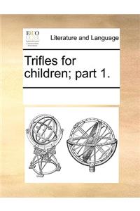Trifles for Children; Part 1.