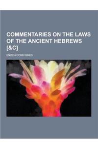 Commentaries on the Laws of the Ancient Hebrews [&C]