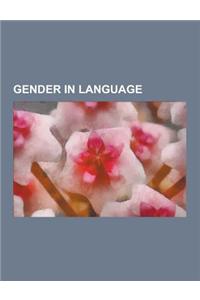 Gender in Language: Gender-Neutral Language, Grammatical Gender, Gender Neutrality in English, Gender-Neutral Pronoun, Gender-Specific Pro