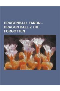 Dragonball Fanon - Dragon Ball Z the Forgotten