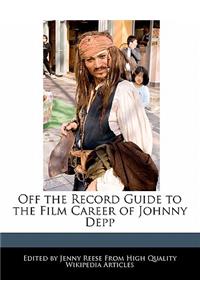 Off the Record Guide to the Film Career of Johnny Depp