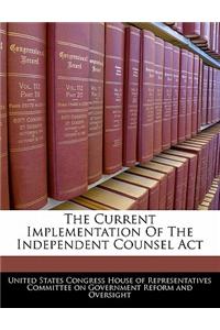 The Current Implementation of the Independent Counsel ACT