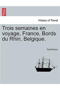 Trois Semaines En Voyage, France, Bords Du Rhin, Belgique.