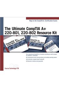 The Ultimate CompTIA A+ 220-801, 220-802 Resource Kit