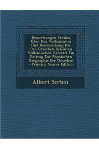 Bemerkungen Strabos Uber Den Vulkanismus Und Beschreibung Der Den Griechen Bekanten Vulkanischen Gebiete: Ein Beitrag Zur Physischen Geographie Der Gr