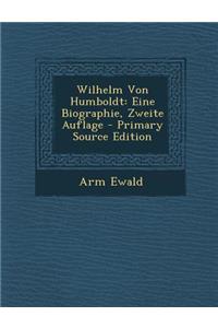 Wilhelm Von Humboldt: Eine Biographie, Zweite Auflage