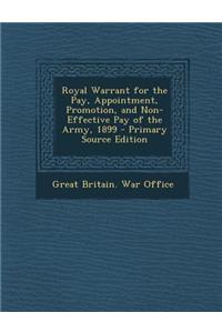 Royal Warrant for the Pay, Appointment, Promotion, and Non-Effective Pay of the Army, 1899