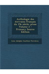 Anthologie Des Ecrivains Francais Du 19e Siecle; Prose Volume 2