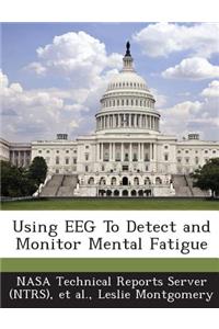 Using Eeg to Detect and Monitor Mental Fatigue