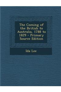 The Coming of the British to Australia, 1788 to 1829