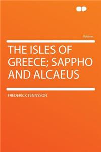 The Isles of Greece; Sappho and Alcaeus