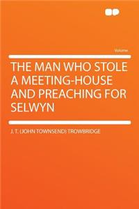 The Man Who Stole a Meeting-House and Preaching for Selwyn