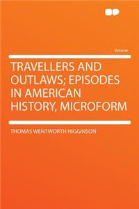 Travellers and Outlaws; Episodes in American History, Microform