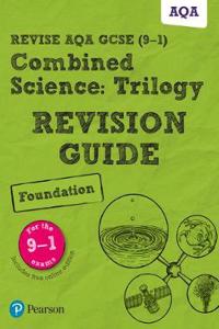 Pearson REVISE AQA GCSE Combined Science: Trilogy (Foundation) Revision Guide: incl. online revision and quizzes - for 2025, 2026 exams