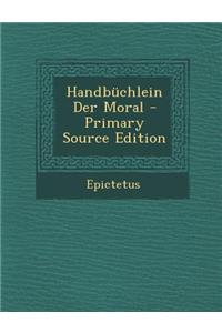Handbuchlein Der Moral - Primary Source Edition