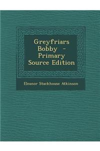 Greyfriars Bobby - Primary Source Edition