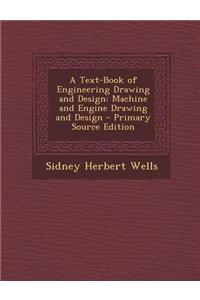A Text-Book of Engineering Drawing and Design: Machine and Engine Drawing and Design