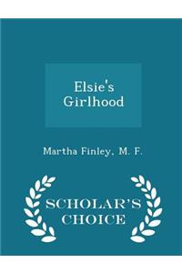 Elsie's Girlhood - Scholar's Choice Edition