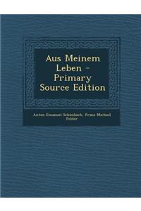 Aus Meinem Leben - Primary Source Edition
