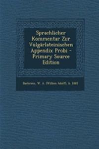 Sprachlicher Kommentar Zur Vulgarlateinischen Appendix Probi